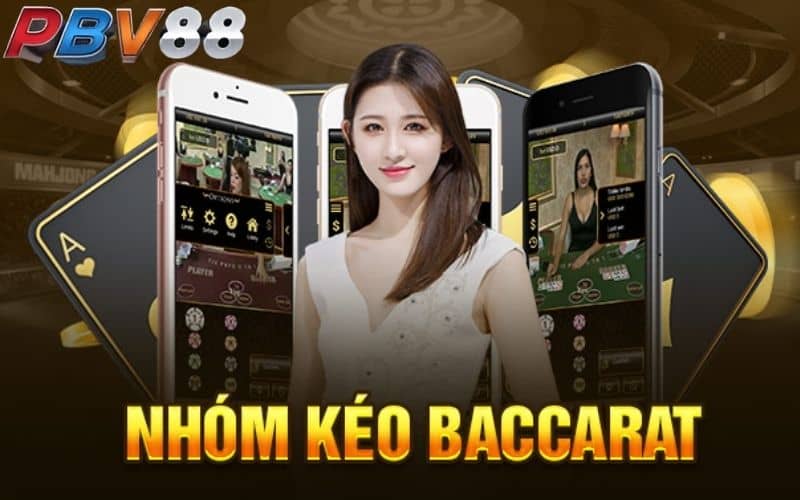 Nhóm kéo Baccarat là hình thức chơi game dựa vào nhóm kéo