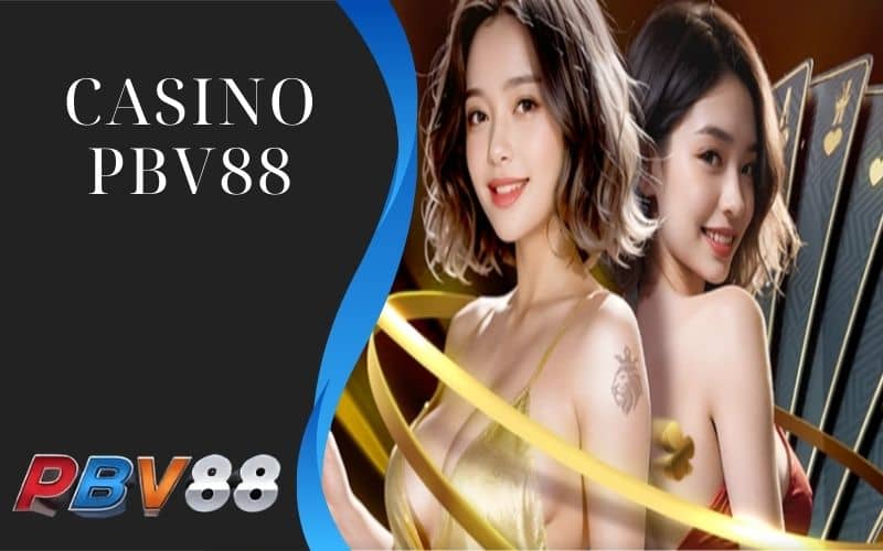 Casino PBV88 mang đến nhiều tựa game casino trực tuyến Casino PBV88 mang đến nhiều tựa game casino trực tuyến