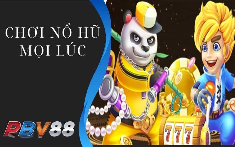 Nổ hũ PBV88 có thể chơi mọi lúc mọi nơi Nổ hũ PBV88 có thể chơi mọi lúc mọi nơi