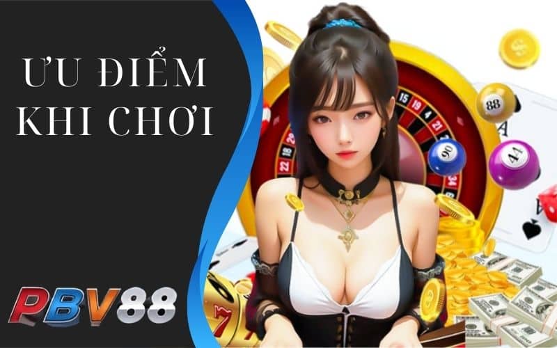 Ưu điểm khi chơi xổ số tại PBV88 Ưu điểm khi chơi xổ số tại PBV88